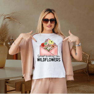 Spreid vriendelijkheid als wilde bloem t-shirt