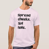Spreid wangen niet haten t-shirt (Voorkant)