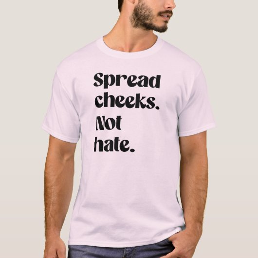 Spreid wangen niet haten t-shirt (Voorkant)