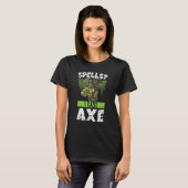 spreuken die ik met bijlen gooi t-shirt (Voorkant volledig)
