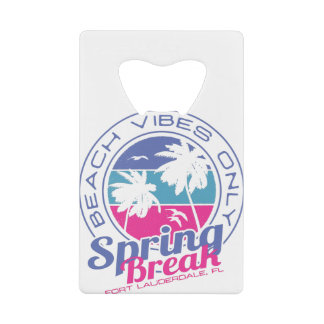 Spring Break Beach Vibes Only Fort Lauderdale FL Creditkaart Flessenopener