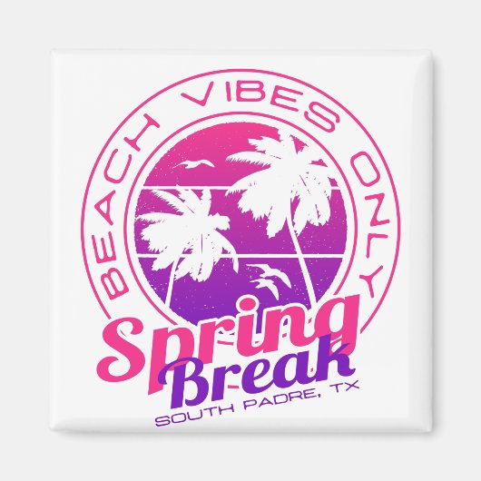 Spring Break Beach Vibes only South Padre Texas Magneet (Voorkant)