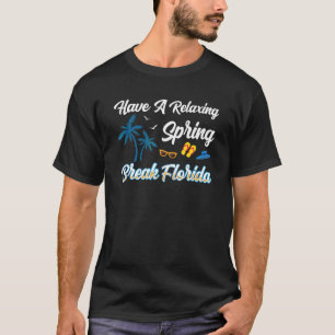 Spring Break Florida hebben een ontspannen vakanti T-shirt