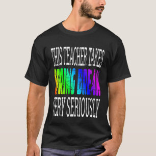 Spring Break Leraar Gezegde Quote Joke Humor T-shirt