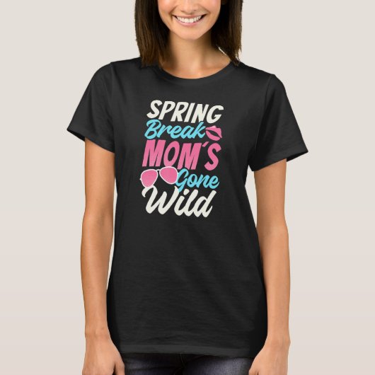 Spring Break Mam's Gone Wild Spring Break T-shirt (Voorkant)