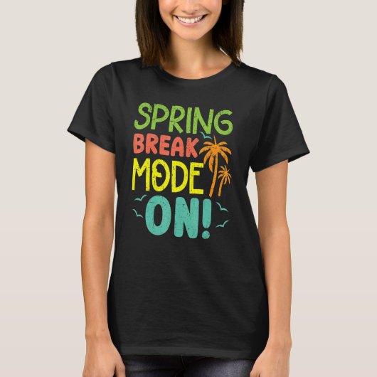 Spring Break Mode On Summer Vacation Beach T-shirt (Voorkant)