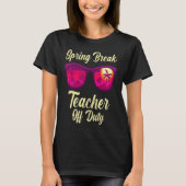 Spring break teacher off duty vacation teacher  1 t-shirt (Voorkant)