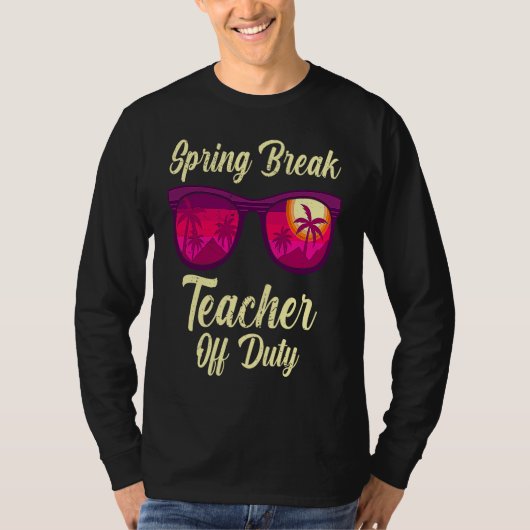 Spring break teacher off duty vacation teacher  1 t-shirt (Voorkant)