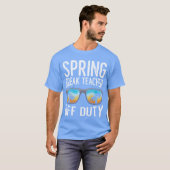 Spring break teacher off duty vacation teacher gir t-shirt (Voorkant volledig)