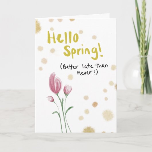 Spring has Sprung, Greeting Card Goodbye Winter Kaart (Voorkant)
