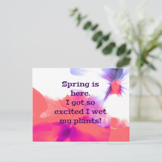 Spring is here.  I got so excited I wet my plants! Briefkaart (Staand voorkant)