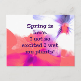 Spring is here. I got so excited I wet my plants! Briefkaart