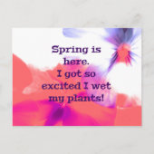 Spring is here.  I got so excited I wet my plants! Briefkaart (Voorkant)