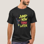 Spring nu en denk later | Bungeejumpen T-shirt (Voorkant)