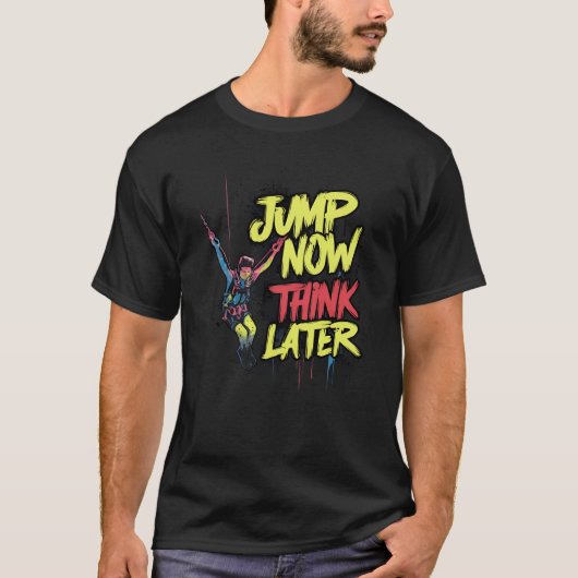 Spring nu en denk later | Bungeejumpen T-shirt (Voorkant)