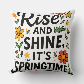Spring Vibes Only ,Rise and Shine, het is lente Kussen