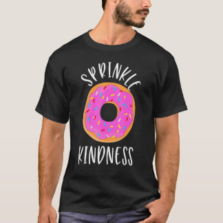 Sprinkle Kindness Donut Anti Bullying Cool Donut T-shirt