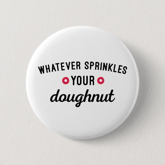 Sprinkle Your Doughnut Funny Quote Ronde Button 5,7 Cm (Voorkant)