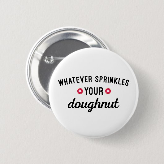 Sprinkle Your Doughnut Funny Quote Ronde Button 5,7 Cm (Voorkant /achterkant)