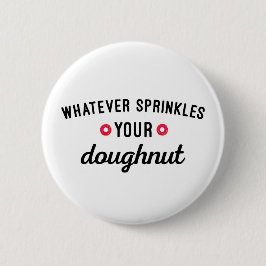 Sprinkle Your Doughnut Funny Quote Ronde Button 5,7 Cm