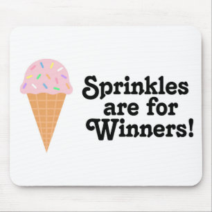 Sprinkles is voor winnaars, Champ. Muismat