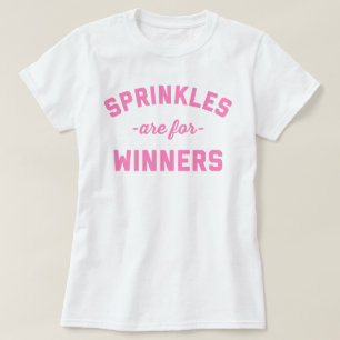 Sprinkles is voor winnaars grappige prijsopgave t-shirt
