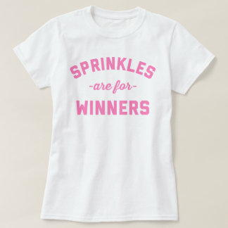 Sprinkles is voor winnaars grappige prijsopgave t-shirt