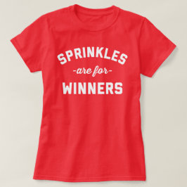 Sprinkles is voor winnaars grappige prijsopgave t-shirt