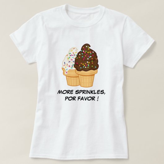 "Sprinkles Por Favor" Grappig Spanglish Ice Cream T-shirt (Design voorkant)