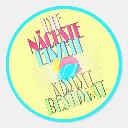 Spruch die nächste Eiszeit Eiskrem Eis Sommer Rund Ronde Sticker (Voorkant)