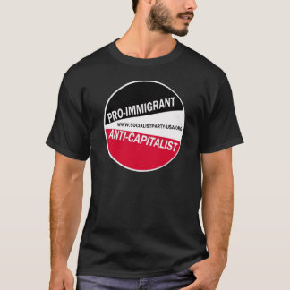 SPUSA Pro-Immigrant/Anti-Capitalist T-shirt