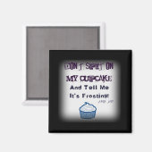 Spuug niet op mijn cupcake grappige quotes magneet (Voorkant / Achterkant)