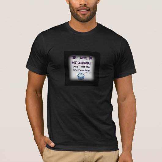 Spuug niet op mijn cupcake t-shirt (Voorkant)
