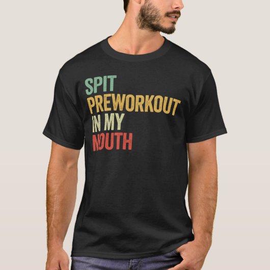 Spuug Preworkout In Mijn Mond Grappig Gym Retro Ca T-shirt (Voorkant)
