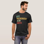 Spuug Preworkout In Mijn Mond Grappig Gym Retro Ca T-shirt (Voorkant volledig)