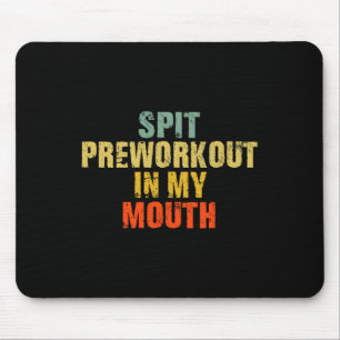 Spuug preworkout in mijn mond verdrietig plezier muismat