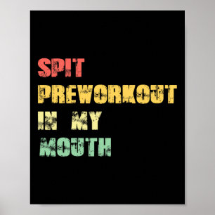 Spuug preworkout in mijn mond  verdrietig plezier poster