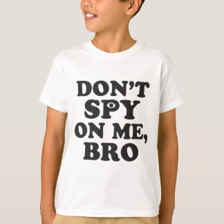 Spy niet op me, Bro (met oog) T-shirt