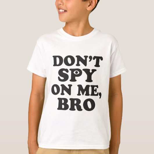 Spy niet op me, Bro (met oog) T-shirt (Voorkant)