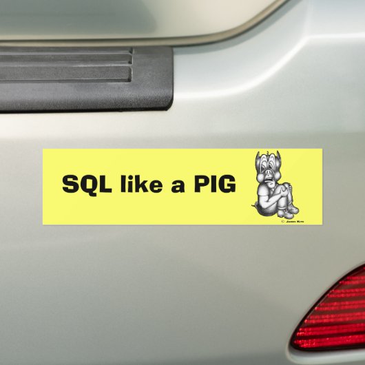 SQL als een PIG Bumpersticker (Op auto)