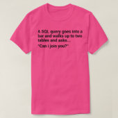 SQL Database Joke 1 T-shirt (Design voorkant)