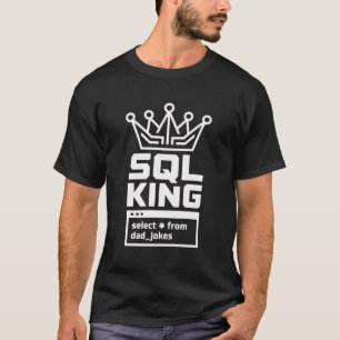 SQL Koning Selecteer Alles Van Vader Grappen Coder T-shirt