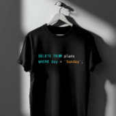 SQL Verwijder Plannen Zondag Codeerhumor T-shirt