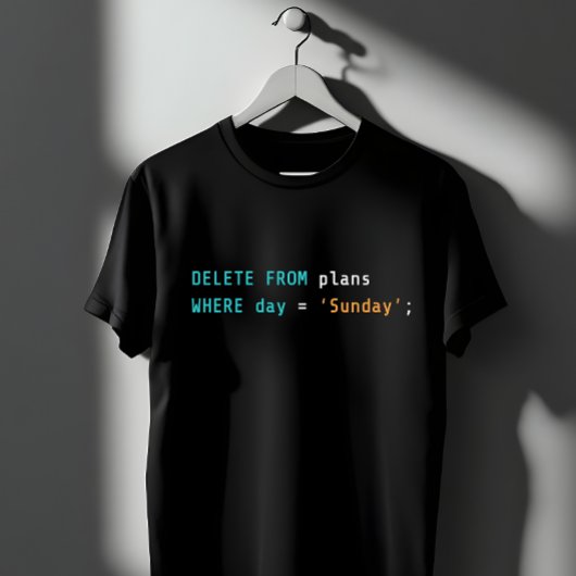 SQL Verwijder Plannen Zondag Codeerhumor T-shirt