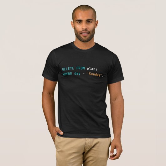 SQL Verwijder Plannen Zondag Codeerhumor T-shirt (Voorkant volledig)
