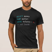 SQL Wallet Balance Zero Coding Joke T-shirt (Voorkant)
