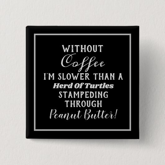 Square Coffee Humor Button (Voorkant)