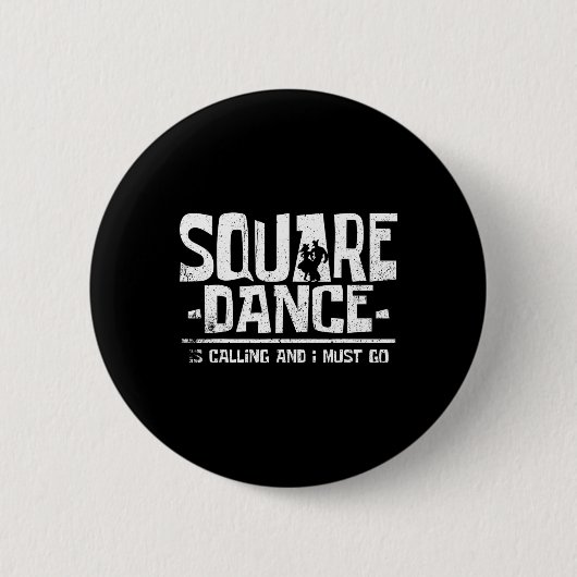 Square Dancing Is Calling And I Must Ronde Button 5,7 Cm (Voorkant)