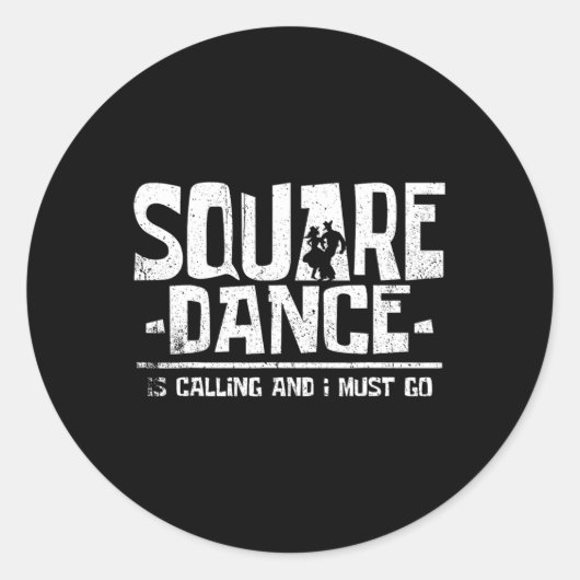 Square Dancing Is Calling And I Must Ronde Sticker (Voorkant)