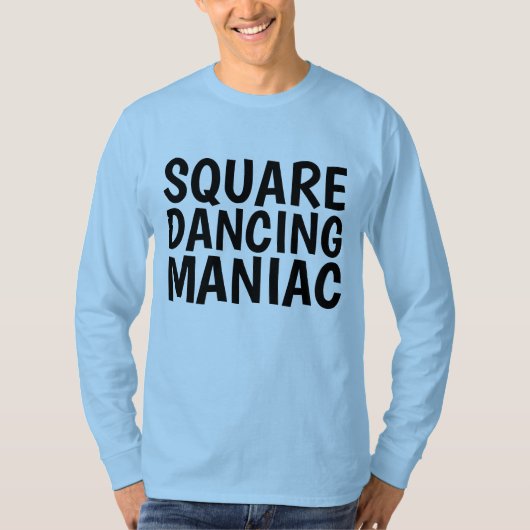 SQUARE DANCING MANIAC T-Shirts (Voorkant)
